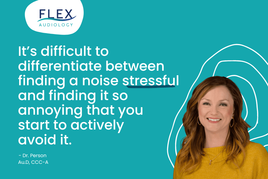 It’s difficult to differentiate between finding a noise stressful and finding it so annoying that you start to actively avoid it.